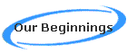 Our Beginnings